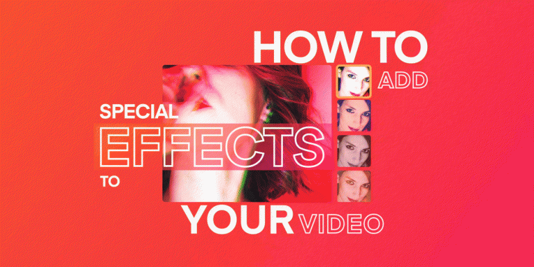 How to add special effects to your video