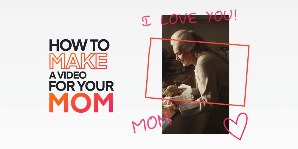 How to make a video for your mom