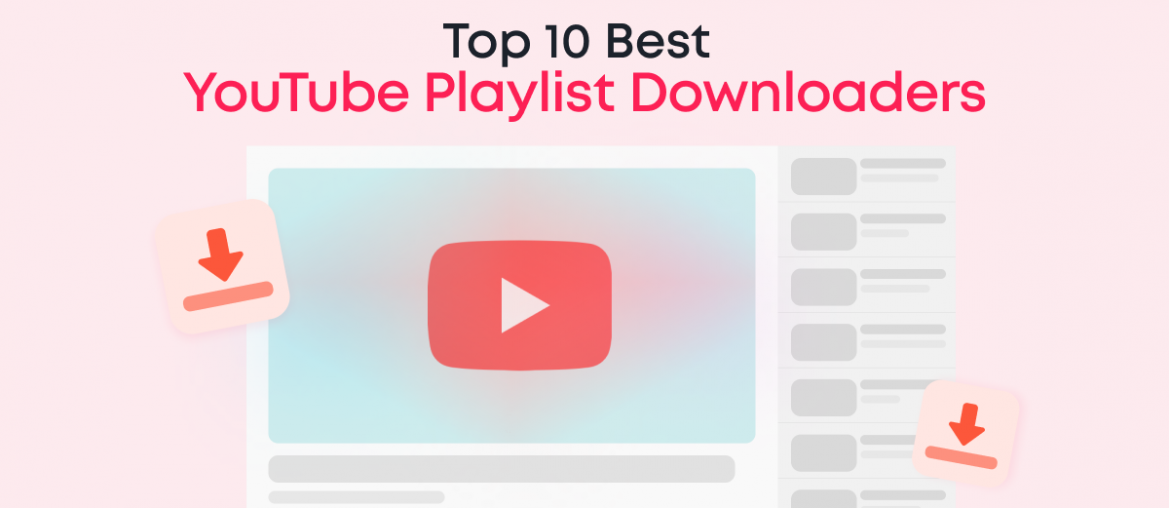 Top 10 YouTube Playlist Downloaders