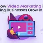 How Video Marketing is Helping Businesses Grow in 2023