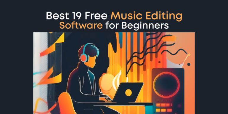 Best 19 Free Music Editing Software for Beginners in 2024