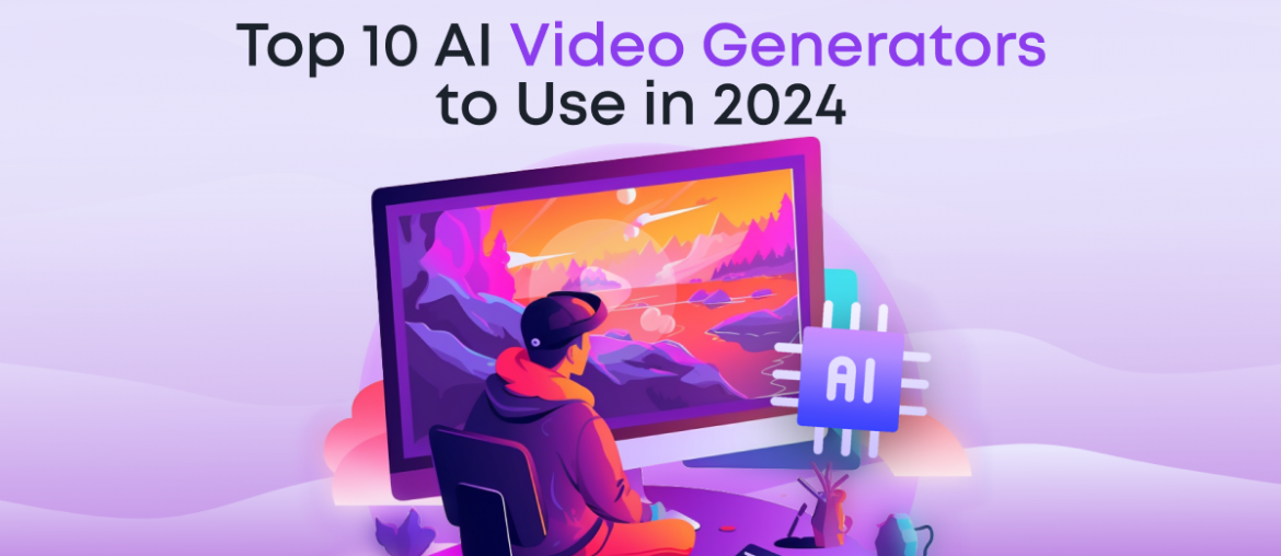 Top 10 AI Video Generators to Use in 2024