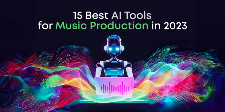 15 Best AI Tools for Music Production in 2023