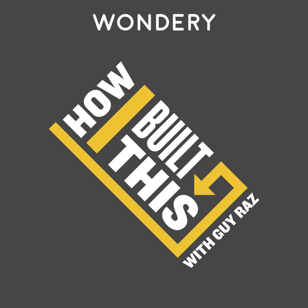 How I Built This is one of the examples of successful podcasts