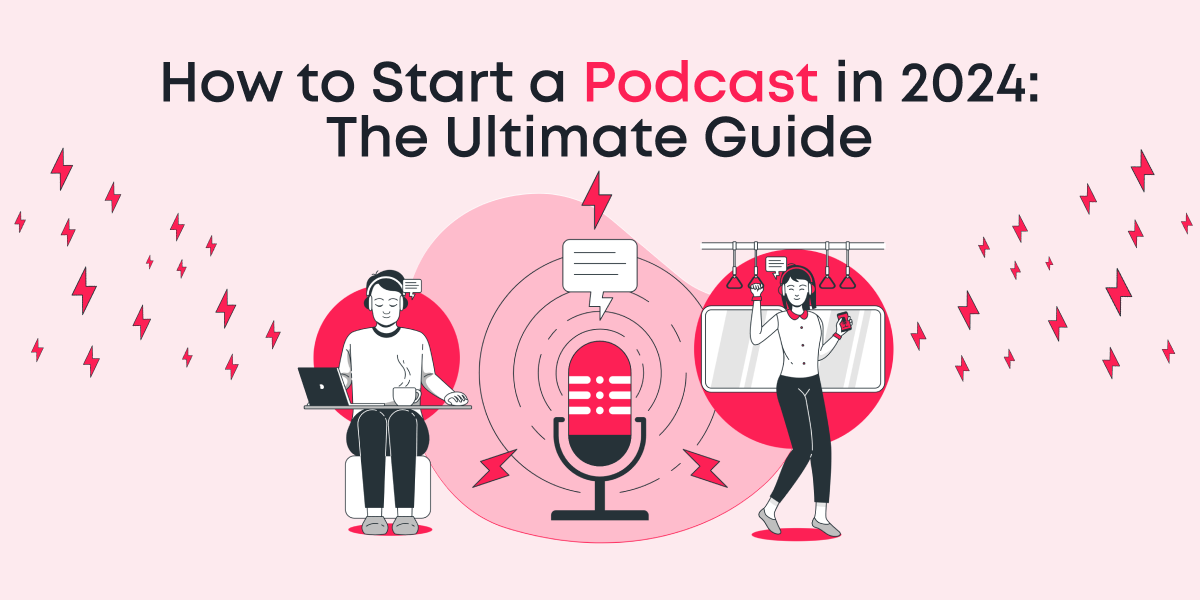 How to Start a Podcast in 2024 The Ultimate Guide ANIMOTICA Blog