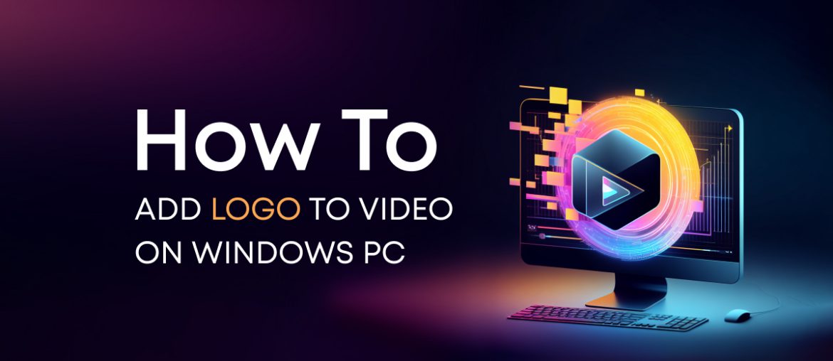 How to Add a Logo to a Video on Windows PC