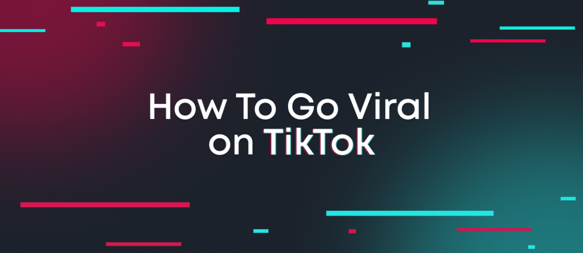 How to Go Viral on TikTok